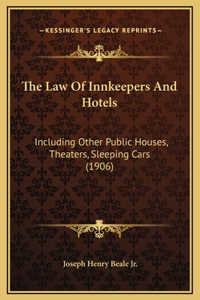 The Law Of Innkeepers And Hotels