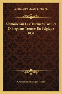Memoire Sur Les Ossemens Fossiles D'Elephans Trouves En Belgique (1834)