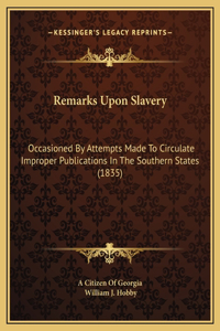 Remarks Upon Slavery