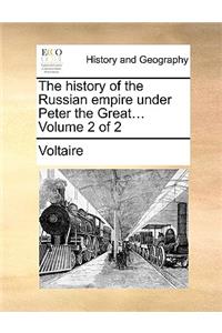 The History of the Russian Empire Under Peter the Great... Volume 2 of 2