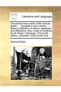 The posthumous works of Mr Samuel Butler, ... compleat in one volume