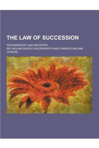 The Law of Succession; Testamentary and Intestate