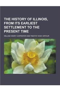 The History of Illinois, from Its Earliest Settlement to the Present Time