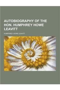 Autobiography of the Hon. Humphrey Howe Leavitt