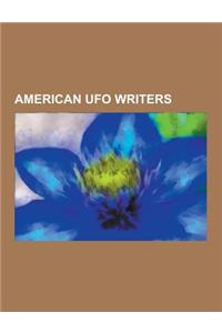 American UFO Writers: Carl Sagan, Donald Keyhoe, Alex Jones, Milton William Cooper, J. Allen Hynek, George Adamski, Stanton T. Friedman, Alf