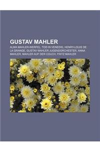 Gustav Mahler: Alma Mahler-Werfel, Tod in Venedig, Henry-Louis de La Grange, Gustav Mahler Jugendorchester, Anna Mahler, Mahler Auf D