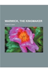 Warwick, the Kingmaker