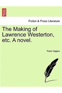 Making of Lawrence Westerton, Etc. a Novel.