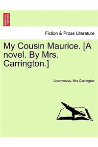 My Cousin Maurice. [A Novel. by Mrs. Carrington.]