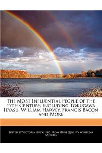 The Most Influential People of the 17th Century, Including Tokugawa Ieyasu, William Harvey, Francis Bacon and More