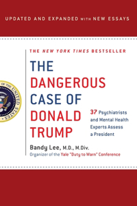 Dangerous Case of Donald Trump: 27 Psychiatrists and Mental Health Experts Assess a President