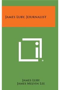 James Luby, Journalist