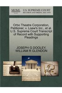 Orbo Theatre Corporation, Petitioner, V. Loew's Inc., Et Al. U.S. Supreme Court Transcript of Record with Supporting Pleadings