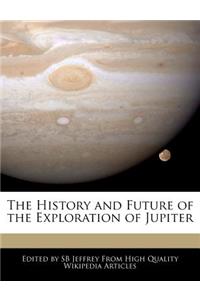 The History and Future of the Exploration of Jupiter