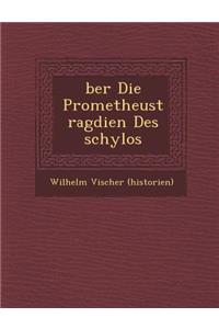 �ber Die Prometheustrag�dien Des �schylos