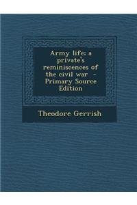 Army Life; A Private's Reminiscences of the Civil War