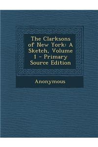The Clarksons of New York: A Sketch, Volume 1