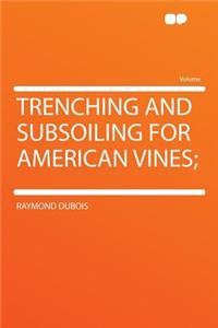 Trenching and Subsoiling for American Vines;