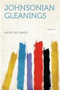 Johnsonian Gleanings Volume 3