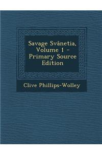 Savage Svanetia, Volume 1