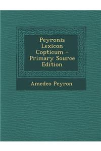Peyronis Lexicon Copticum - Primary Source Edition