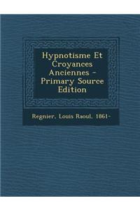 Hypnotisme Et Croyances Anciennes - Primary Source Edition