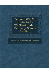 Zeitschrift Fur Historische Waffenkunde. - Primary Source Edition