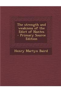 The Strength and Weakness of the Edict of Nantes - Primary Source Edition