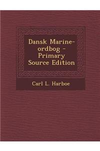 Dansk Marine-Ordbog - Primary Source Edition
