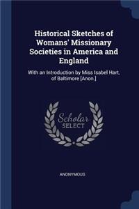 Historical Sketches of Womans' Missionary Societies in America and England