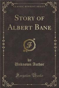 Story of Albert Bane (Classic Reprint)