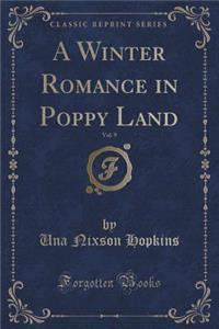 A Winter Romance in Poppy Land, Vol. 9 (Classic Reprint)