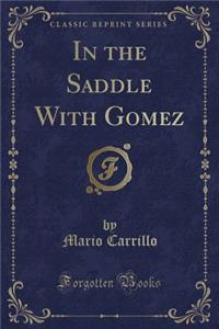 In the Saddle with Gomez (Classic Reprint)