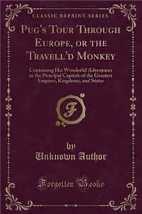 Pug's Tour Through Europe, or the Travell'd Monkey