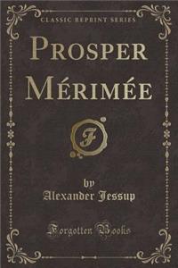 Prosper Mérimée (Classic Reprint)