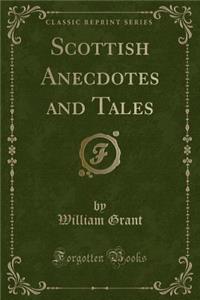 Scottish Anecdotes and Tales (Classic Reprint)