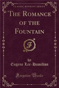 The Romance of the Fountain (Classic Reprint)