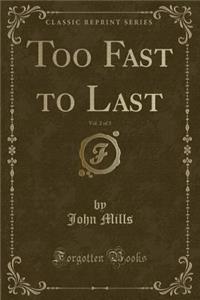 Too Fast to Last, Vol. 2 of 3 (Classic Reprint)