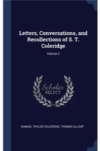 Letters, Conversations, and Recollections of S. T. Coleridge; Volume 2