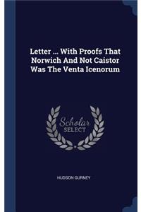 Letter ... With Proofs That Norwich And Not Caistor Was The Venta Icenorum