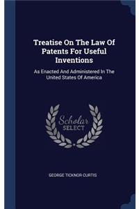 Treatise On The Law Of Patents For Useful Inventions