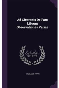 Ad Ciceronis de Fato Librum Observationes Variae