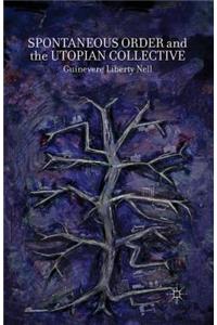 Spontaneous Order and the Utopian Collective