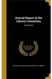 Annual Report of the Library Committee; Volume 1916