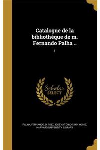 Catalogue de la bibliothèque de m. Fernando Palha ..; 1