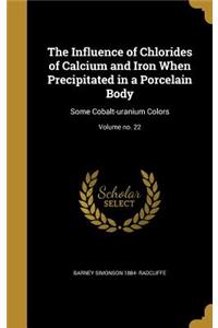 The Influence of Chlorides of Calcium and Iron When Precipitated in a Porcelain Body