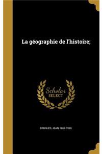 La géographie de l'histoire;