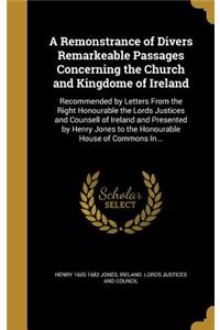 A Remonstrance of Divers Remarkeable Passages Concerning the Church and Kingdome of Ireland