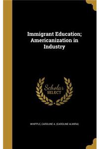 Immigrant Education; Americanization in Industry