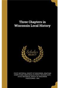 Three Chapters in Wisconsin Local History